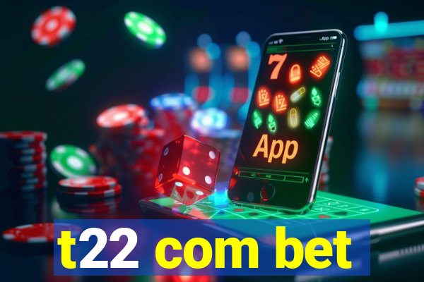 t22 com bet